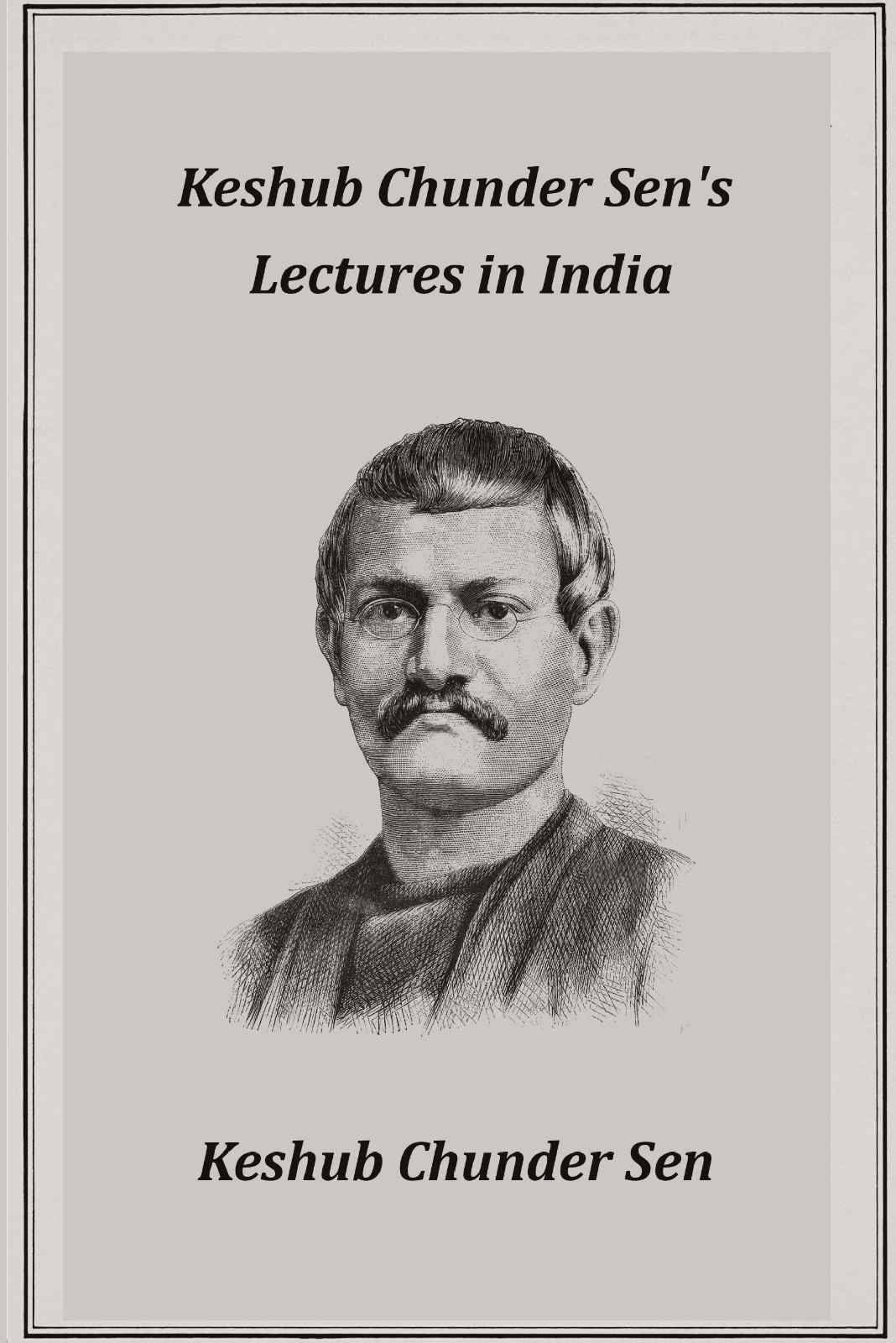     			Keshub Chunder Sen's Lectures in India