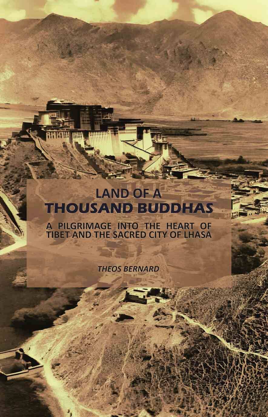 Land of a Thousand Buddhas: A Pilgrimage into the Heart of Tibet and the Sacred City of Lhasa Land of a Thousand Buddhas: A Pilgrimage into the Heart of Tibet and the Sacred City of Lhasa