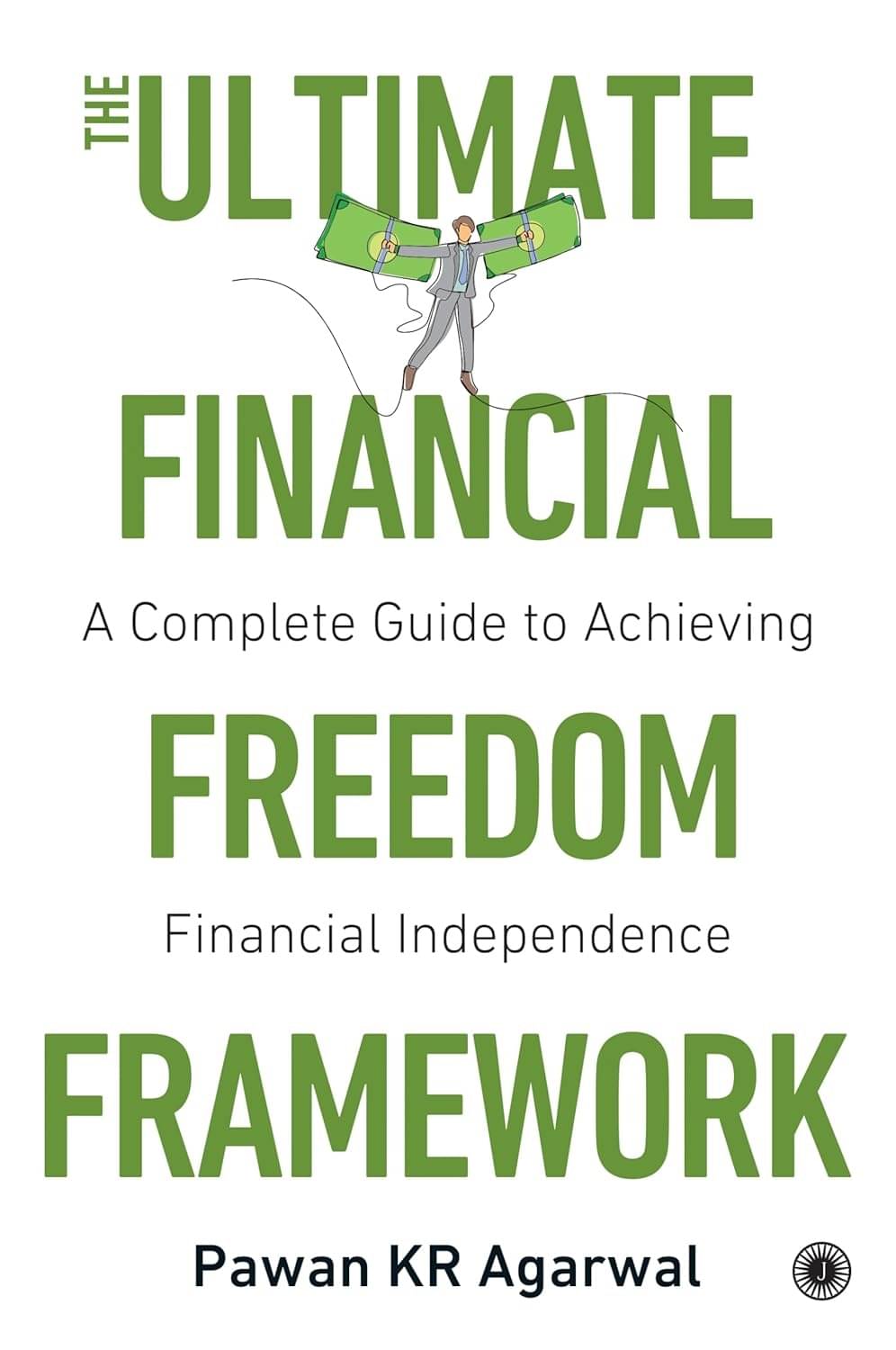 The Ultimate Financial Freedom Framework The Ultimate Financial Freedom Framework