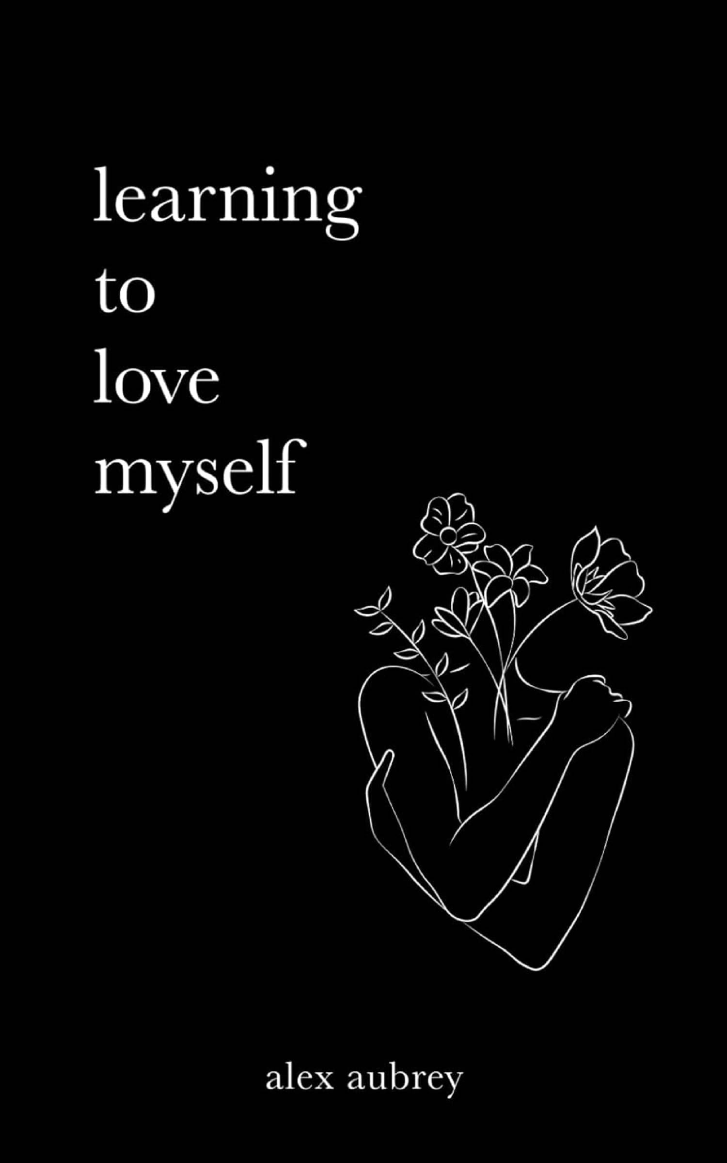 Learning To Love Myself Paperback – 22 Mar. 2023 By Alex Aubrey Learning To Love Myself Paperback – 22 Mar. 2023 By Alex Aubrey