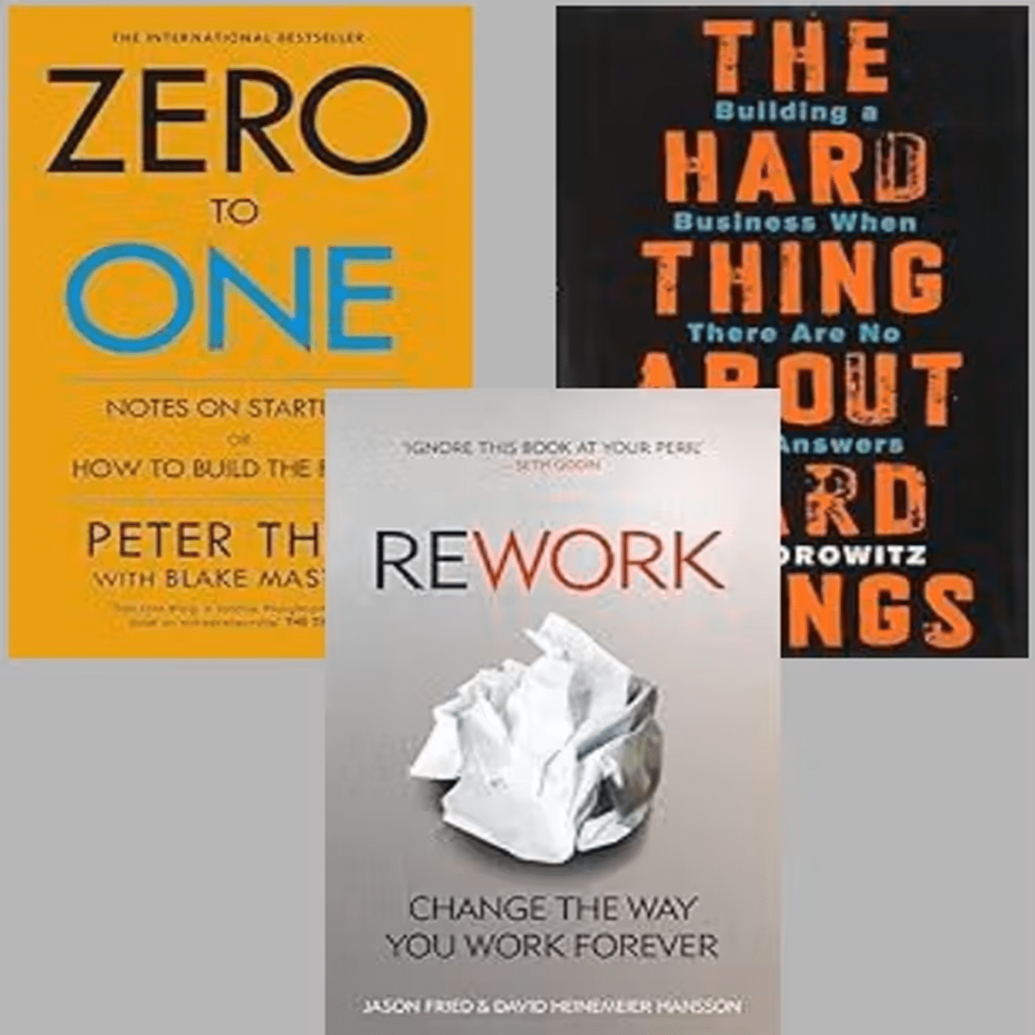 Zero To One + The Hard Thing about Hard Thing + Rework Zero To One + The Hard Thing about Hard Thing + Rework