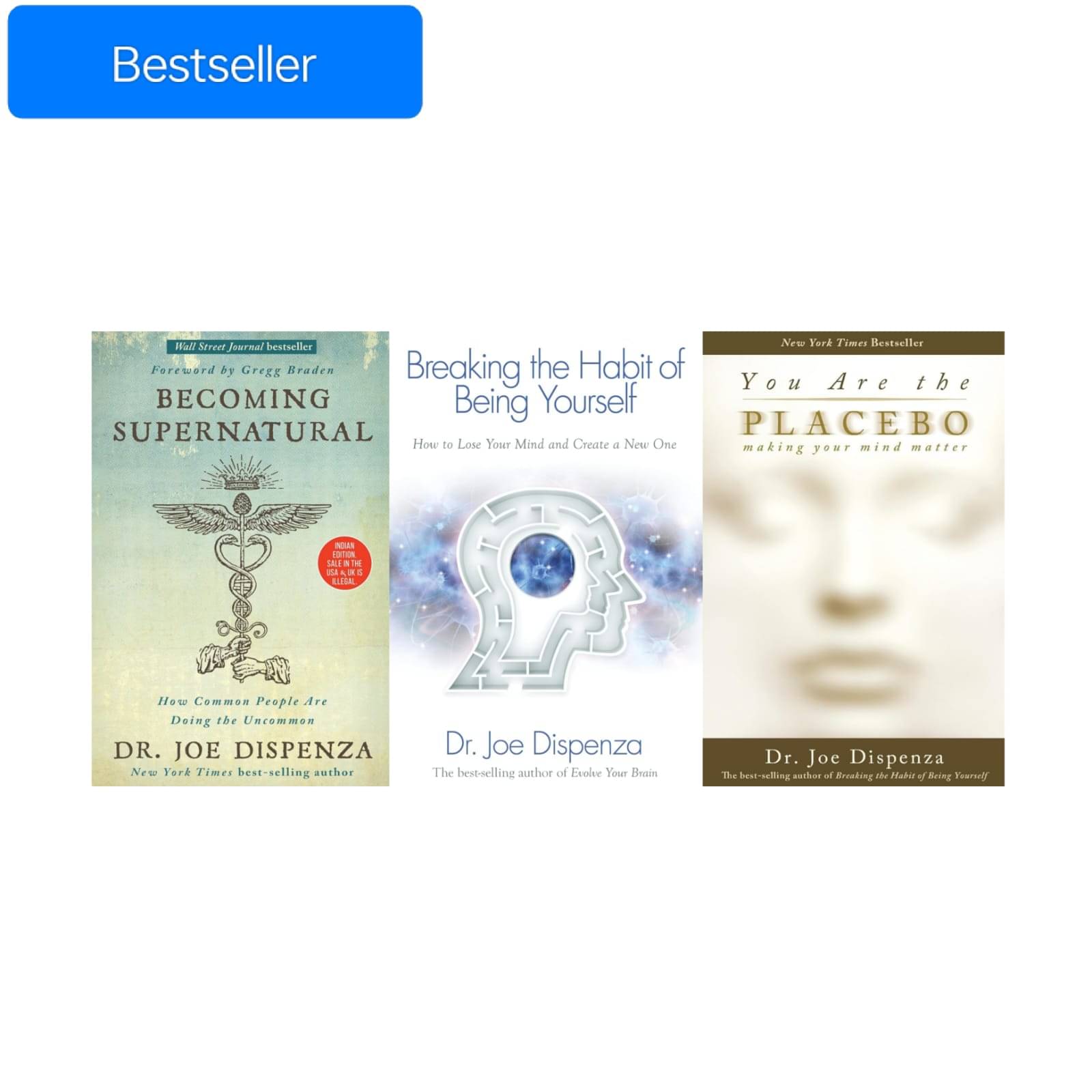     			Bestselling Books Becoming Supernatural, You Are The Placebo & Breaking The Habit of Being Yourself By Dr. Joe Dispenza