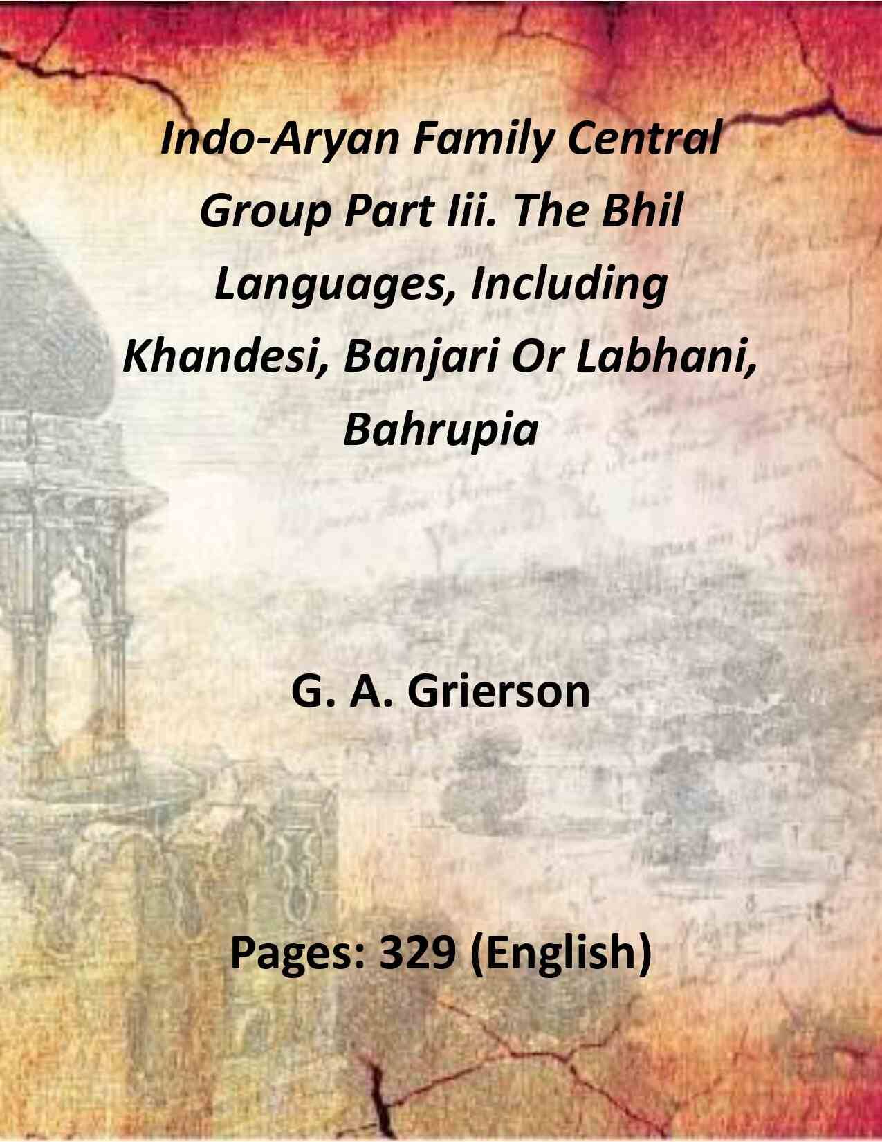     			Indo-Aryan Family Central Group Part Iii. The Bhil Languages, Including Khandesi, Banjari Or Labhani, Bahrupia [Hardcover]