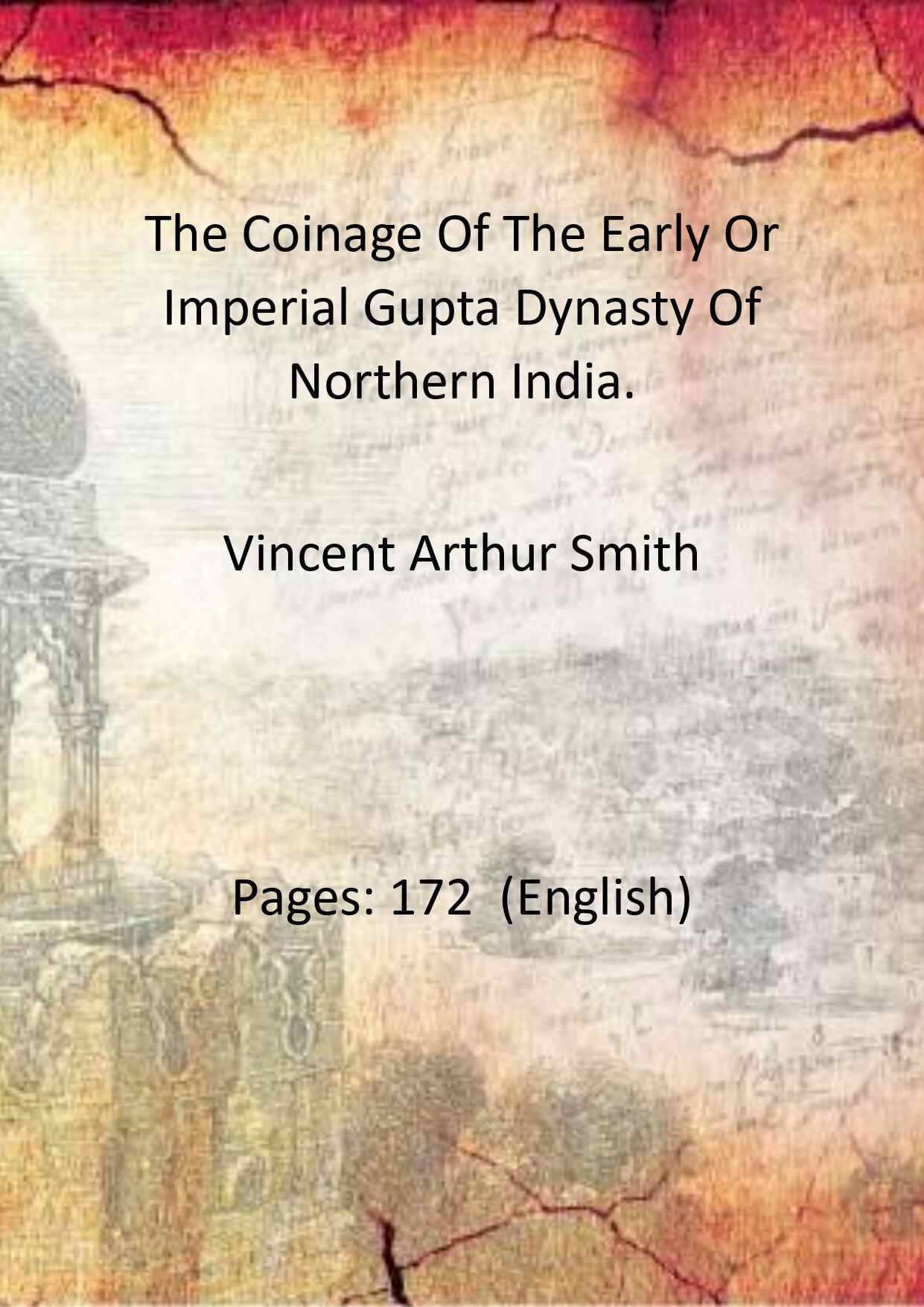 The Coinage Of The Early Or Imperial Gupta Dynasty Of Northern India. The Coinage Of The Early Or Imperial Gupta Dynasty Of Northern India.