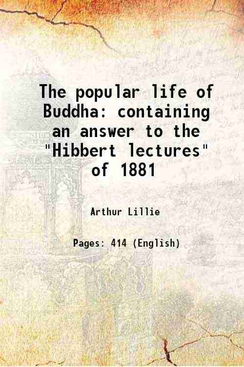     			The popular life of Buddha containing an answer to the "Hibbert lectures" of 1881 [Hardcover]