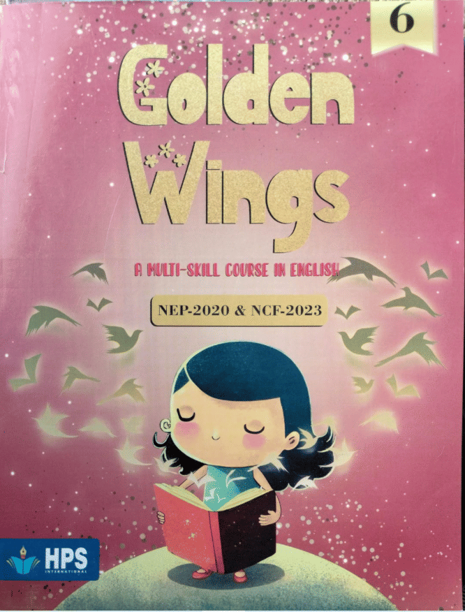 GOLDEN WINGS CLASS 6 ( A MULTI - SKILL COURSE IN ENGLISH ) GOLDEN WINGS CLASS 6 ( A MULTI - SKILL COURSE IN ENGLISH )