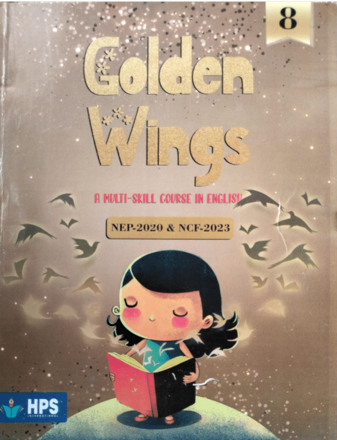 GOLDEN WINGS CLASS 8 ( A MULTI - SKILL COURSE IN ENGLISH ) GOLDEN WINGS CLASS 8 ( A MULTI - SKILL COURSE IN ENGLISH )