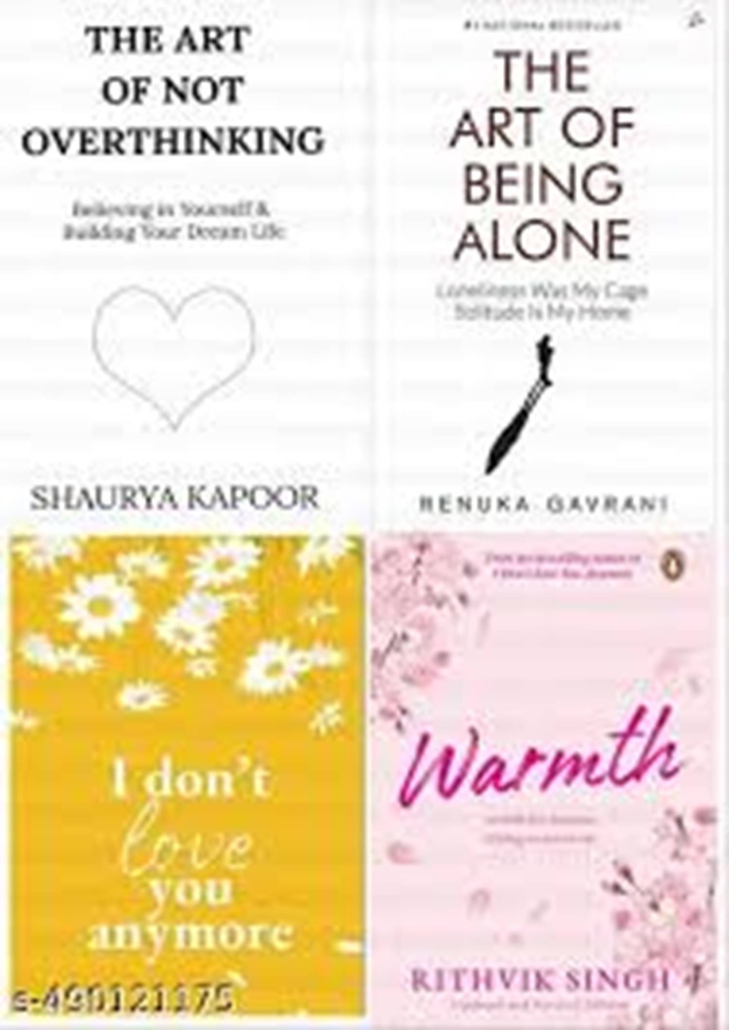 4 Books Combo Set Of Best Selling Books The Art of Not Overthinking by Shaurya Kapoor + The Art of Being Alone Book by Renuka Gavrani + I Don't Love Y0u Anymore by Rithvik Singh + Warmth by Rithvik Singh, English Paperback Limited Edition. ₹205 4 Books Combo Set Of Best Selling Books The Art of Not Overthinking by Shaurya Kapoor + The Art of Being Alone Book by Renuka Gavrani + I Don't Love Y0u Anymore by Rithvik Singh + Warmth by Rithvik Singh, English Paperback Limited Edition. ₹205