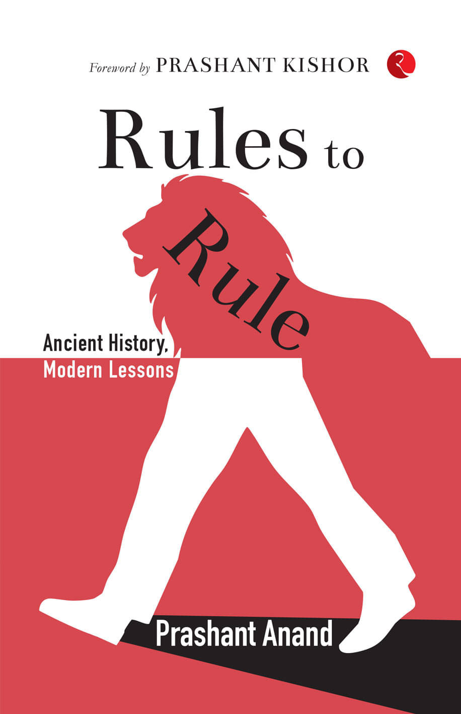 Rules to Rule: Ancient History, Modern Lessons Rules to Rule: Ancient History, Modern Lessons