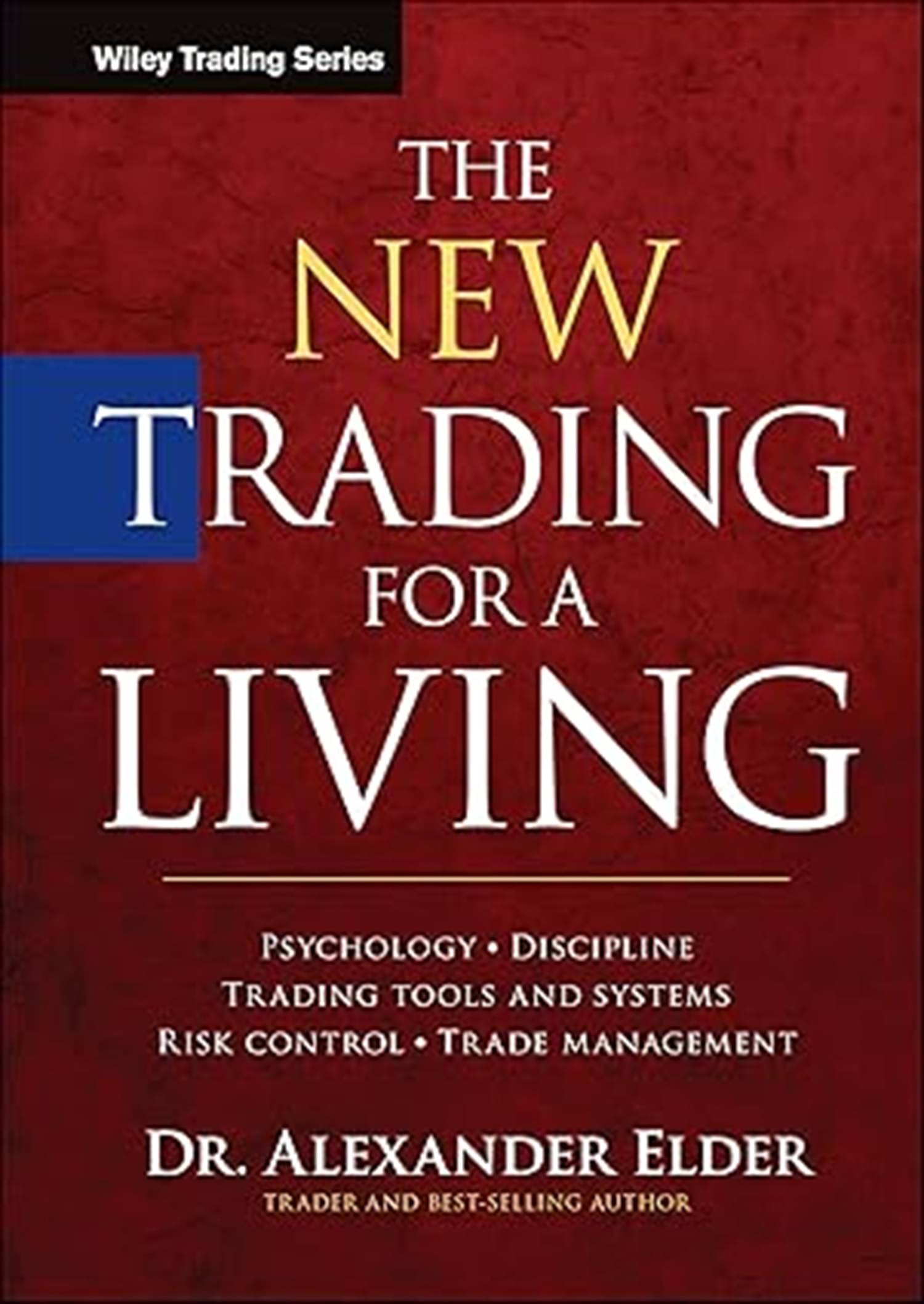     			The New Trading for a Living: Psychology, Discipline, Trading Tools and Systems, Risk Control, Trade Management