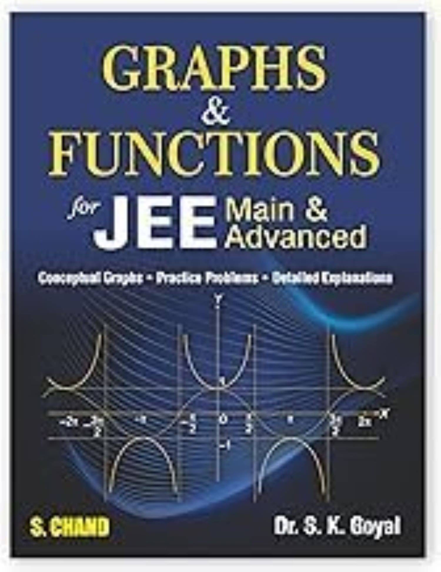 Graphs & Functions for JEE Main & Advanced (Mathematics) | Maths JEE Mains books for 2024 - 2025 - S Chand's Graphs & Functions for JEE Main & Advanced (Mathematics) | Maths JEE Mains books for 2024 - 2025 - S Chand's