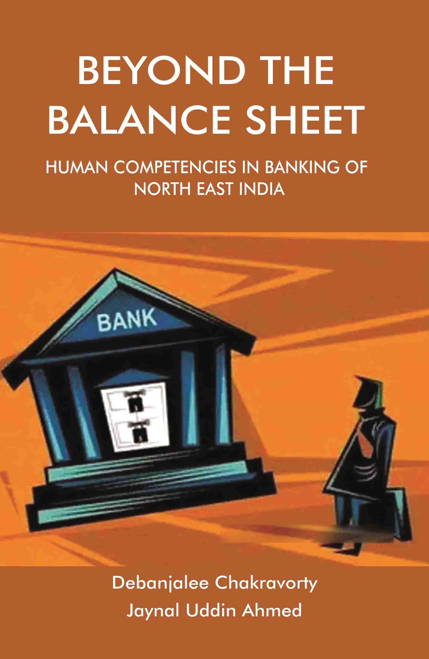     			BEYOND THE BALANCE SHEET: Human Competencies in Banking of North East India