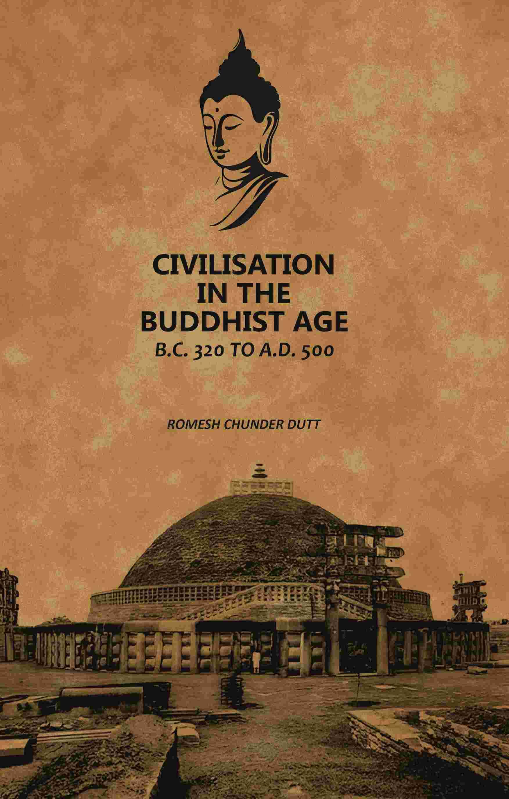     			Civilisation In The Buddhist Age: B.C. 320 to A.D. 500