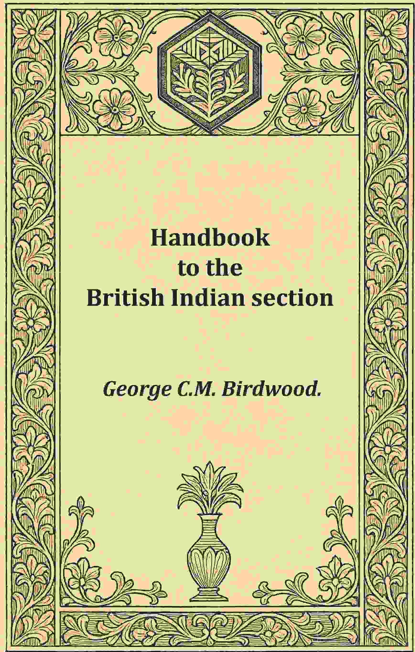     			Handbook to the British Indian section [Hardcover]