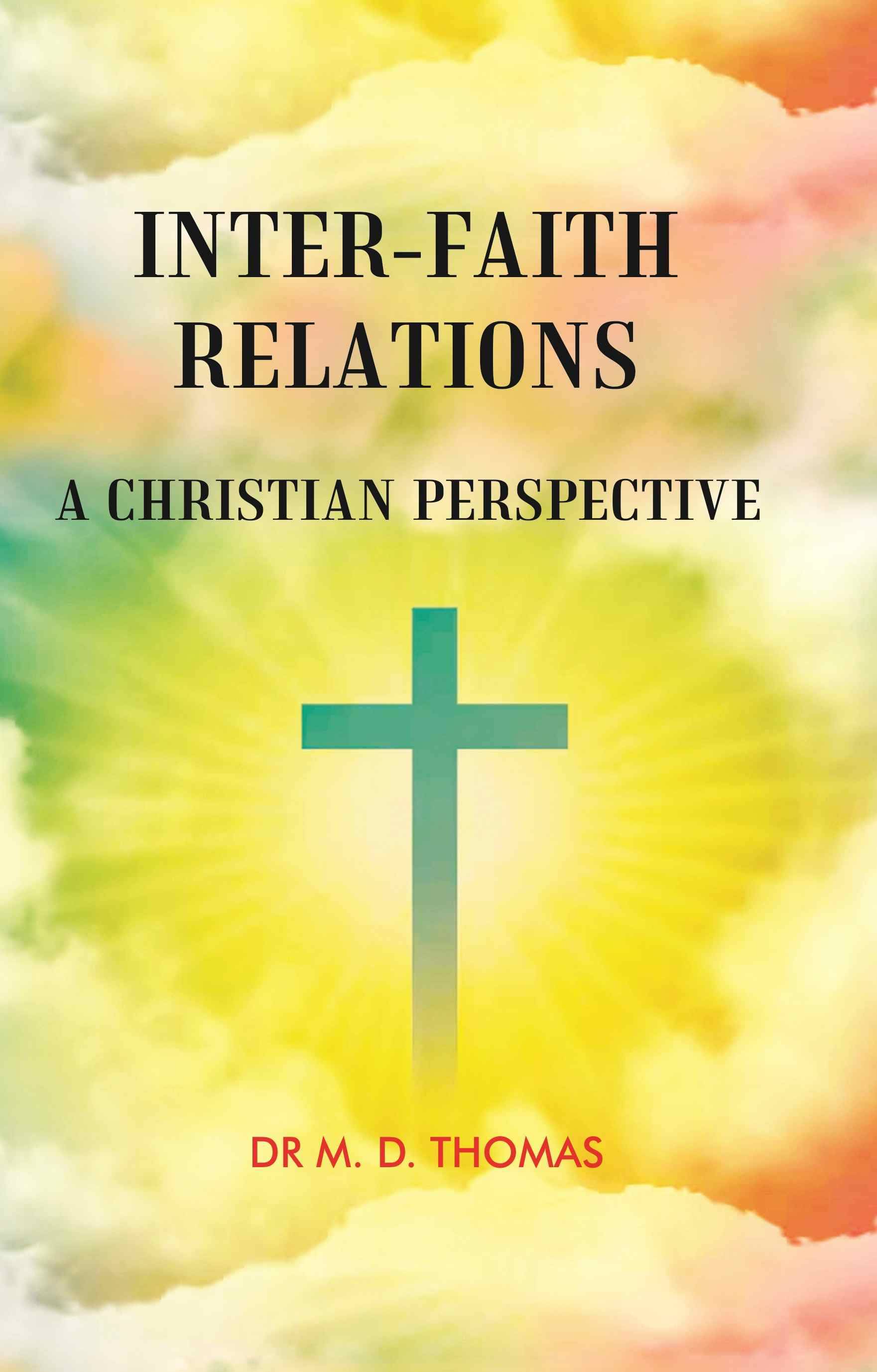 INTER-FAITH RELATIONS: A CHRISTIAN PERSPECTIVE INTER-FAITH RELATIONS: A CHRISTIAN PERSPECTIVE