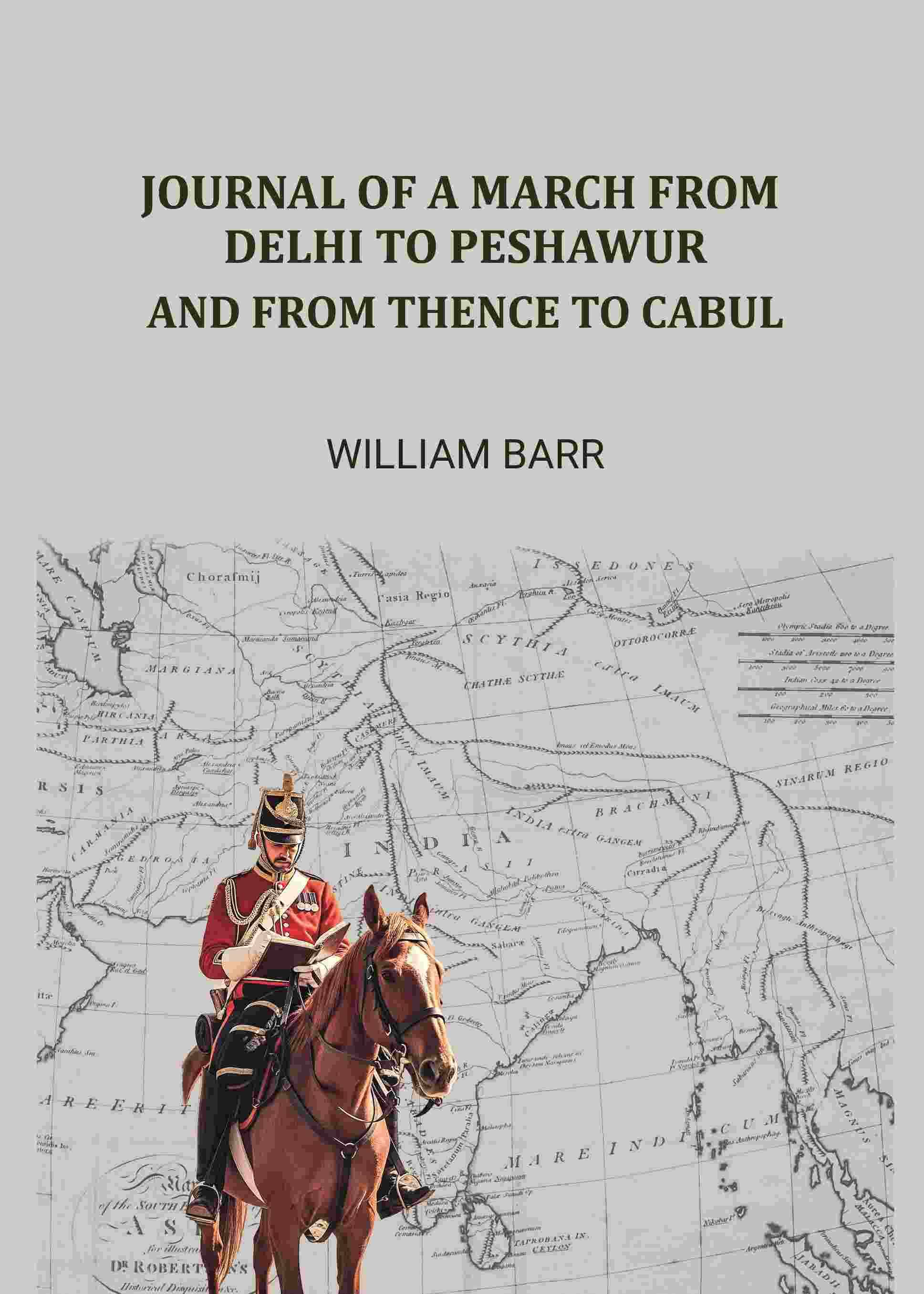 Journal of a march from Delhi to Peshawur: And from thence to Cabul Journal of a march from Delhi to Peshawur: And from thence to Cabul