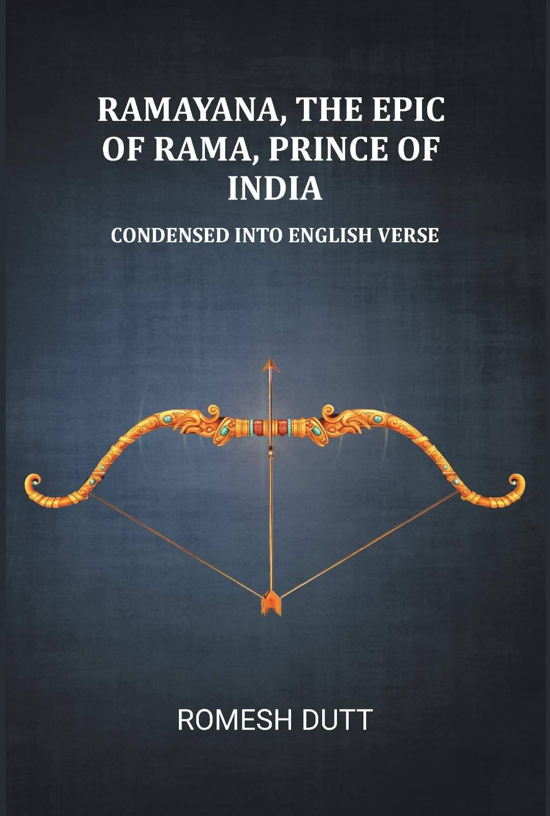 Ramayana, the epic of Rama, prince of India: Condensed into English verse Ramayana, the epic of Rama, prince of India: Condensed into English verse