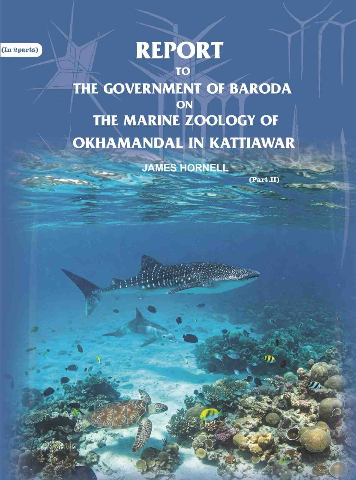     			Report to the government of Baroda on the Marine Zoology of Okhamandal in Kattiawar Part 2nd [Hardcover]