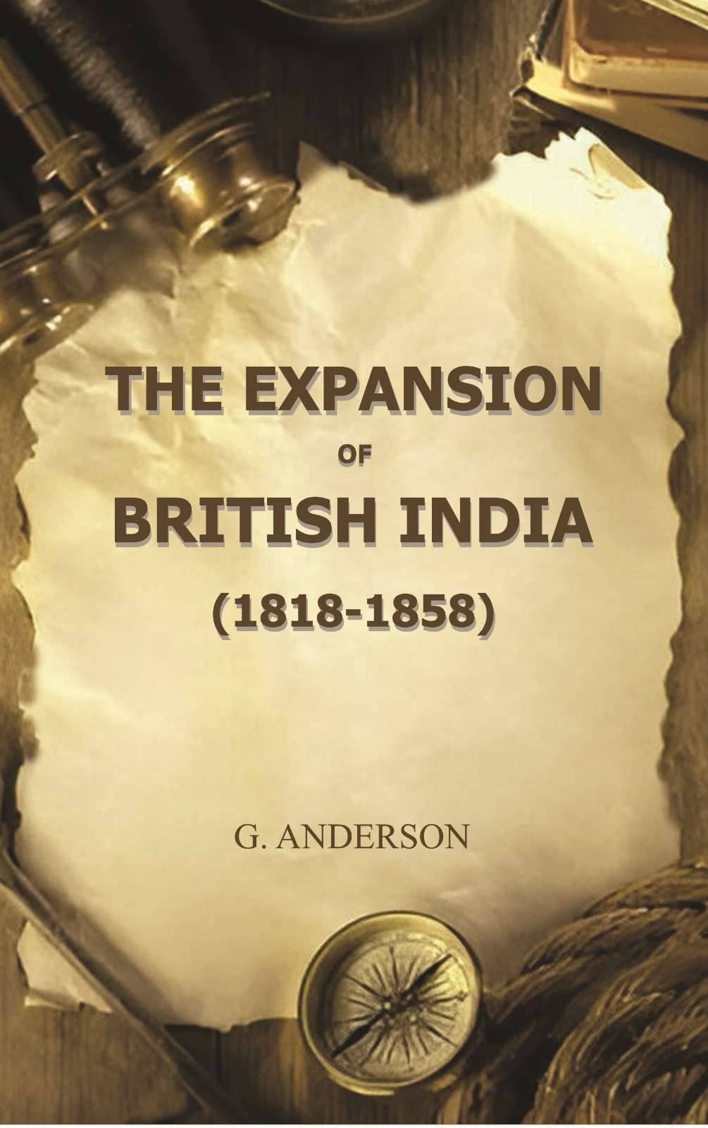     			The Expansion of British India (1818-1858) [Hardcover]