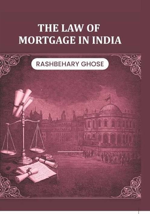     			The Law of Mortgage in India