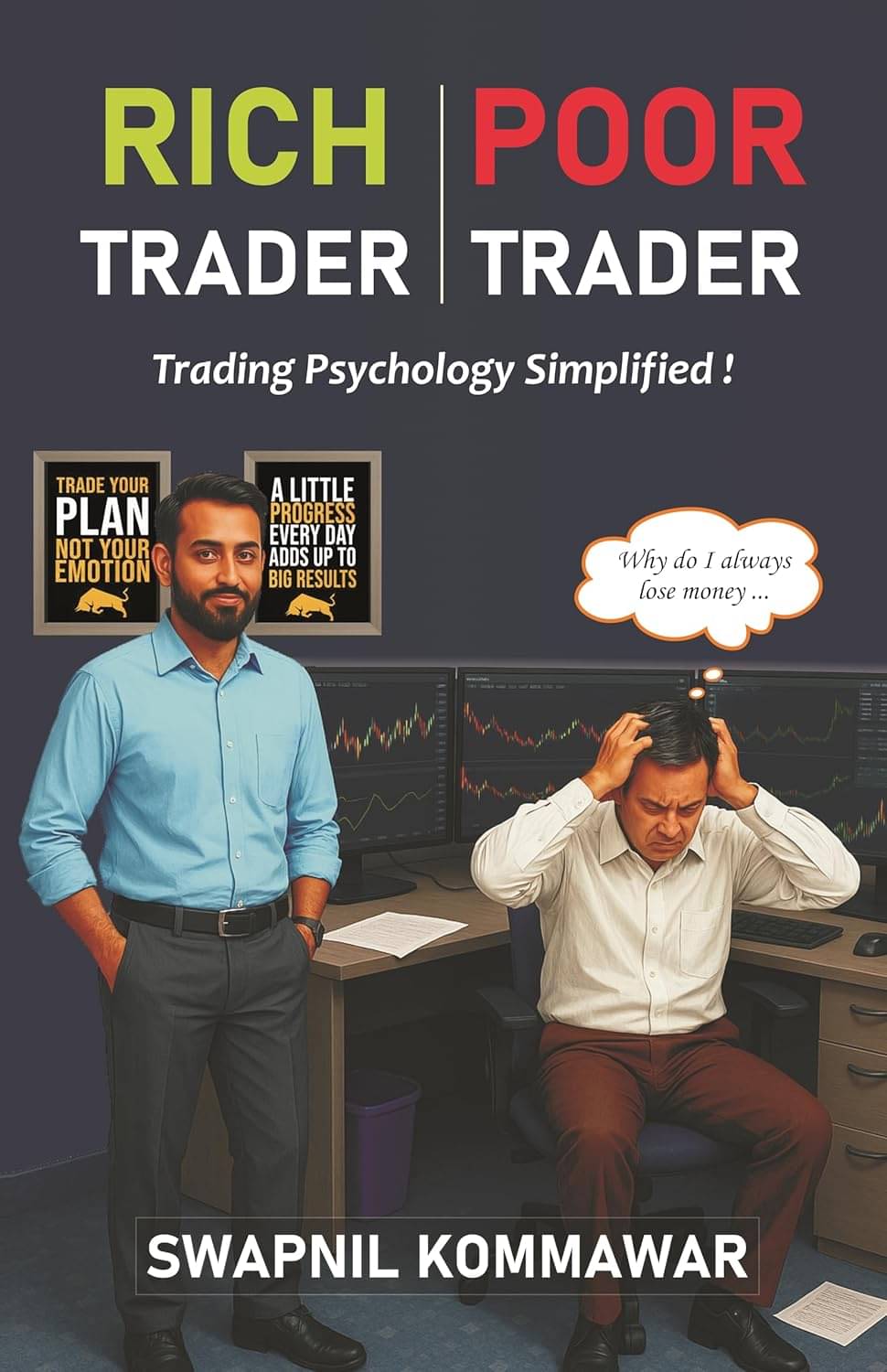 Rich Trader Poor Trader : Trading Psychology Simplified ! (Learn to Trade in the Zone with Discipline, Confidence, & Positive Mindset) Rich Trader Poor Trader : Trading Psychology Simplified ! (Learn to Trade in the Zone with Discipline, Confidence, & Positive Mindset)