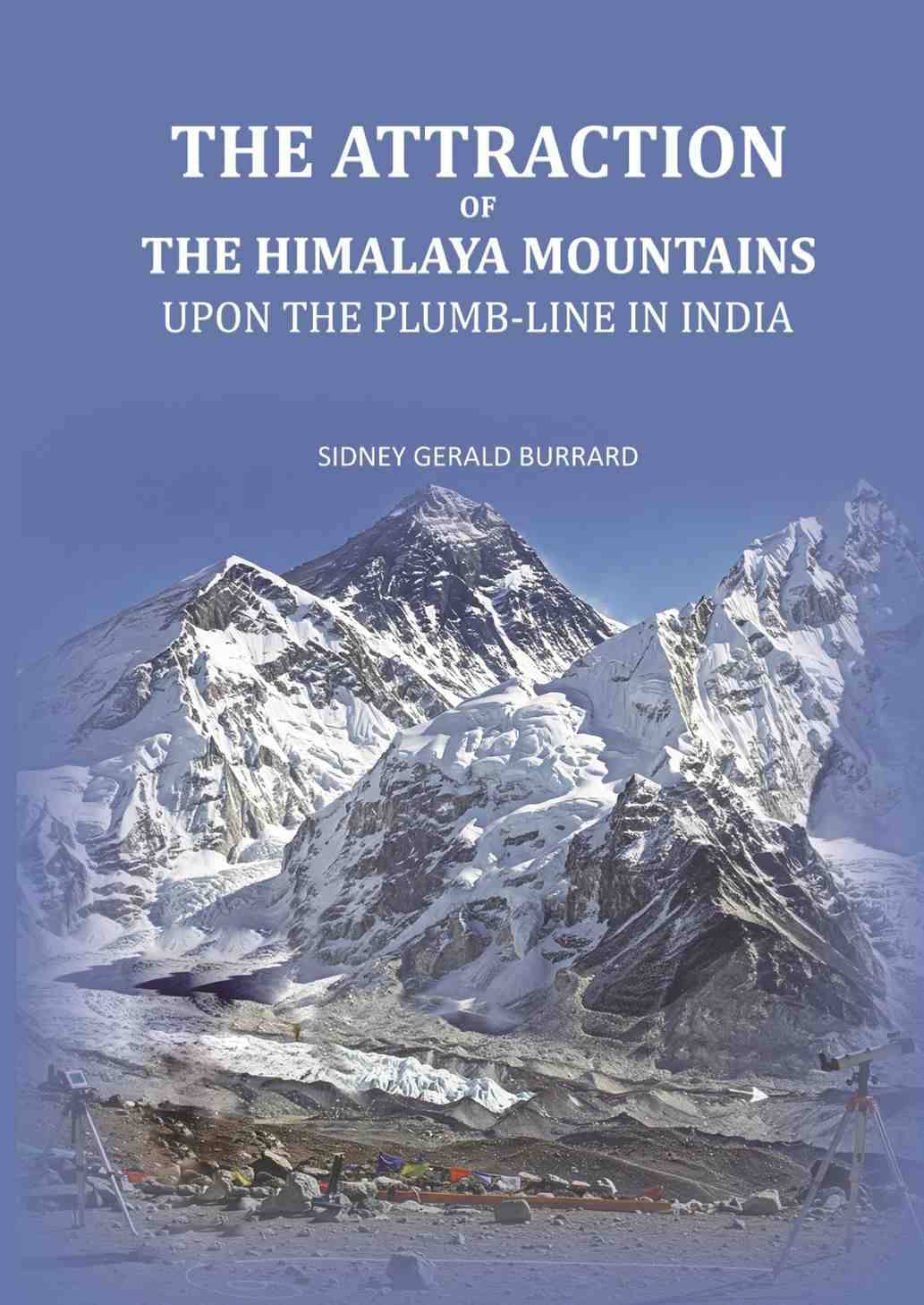     			The Attraction of the Himalaya Mountains: Upon the Plumb-line in India [Hardcover]