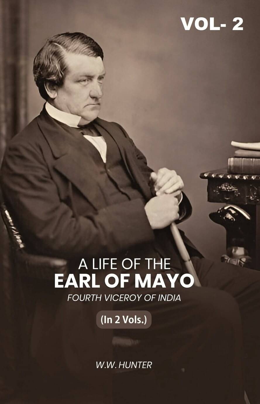 A Life of the Earl of Mayo Fourth Viceroy of India 2nd A Life of the Earl of Mayo Fourth Viceroy of India 2nd