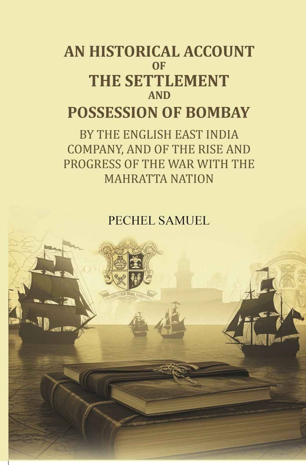     			An historical account of the settlement and possession of Bombay: by the English East India Company, and of the rise and progress of the [Hardcover]