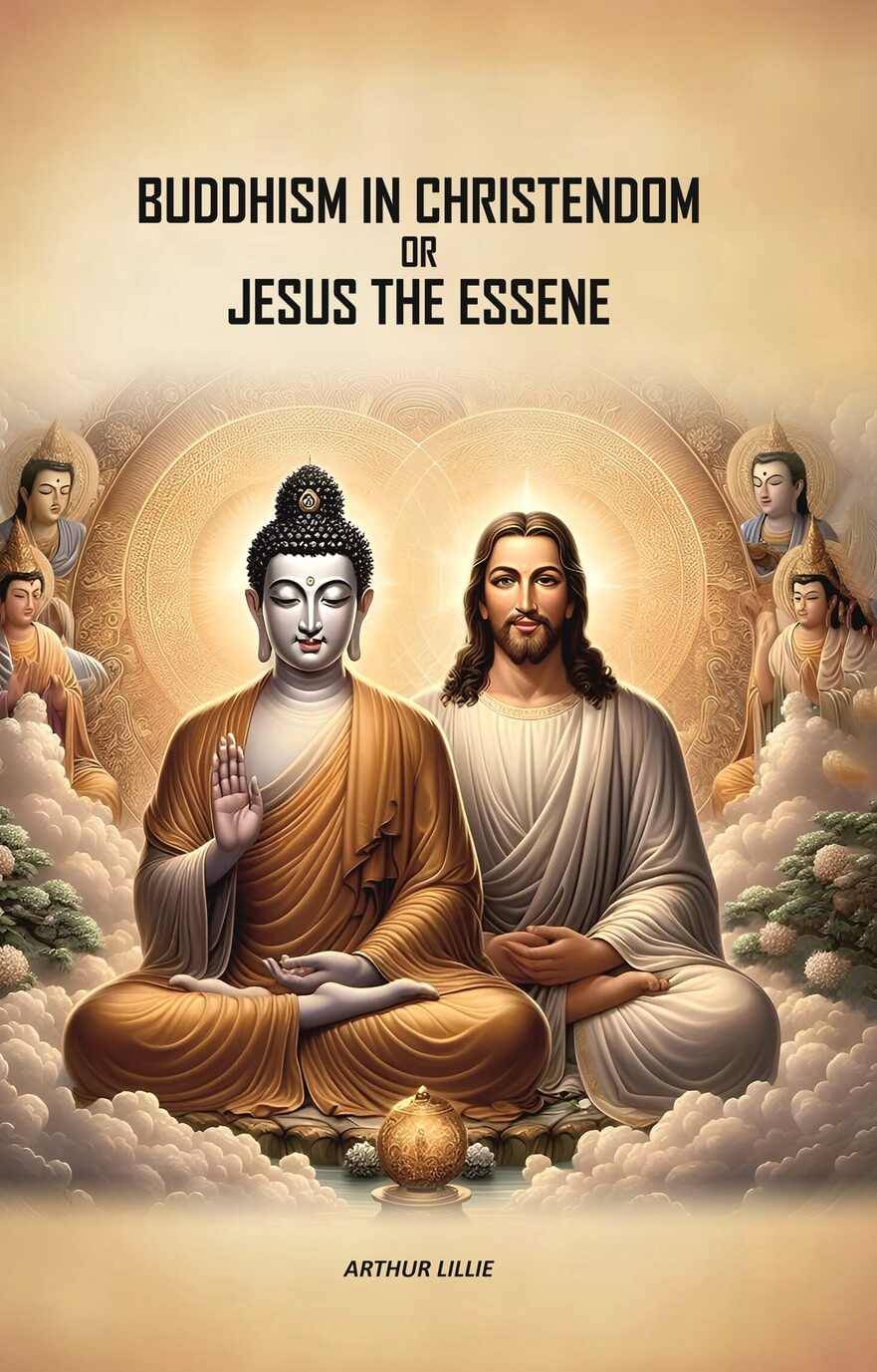     			Buddhism in Christendom or Jesus the Essene