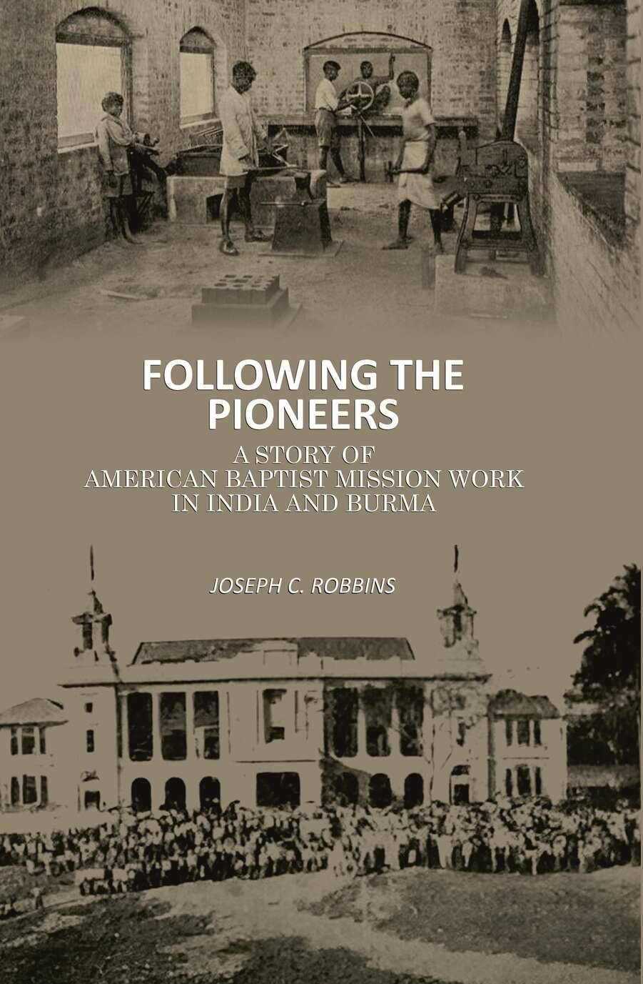     			Following the Pioneers: A Story of American Baptist Mission Work in India and Burma [Hardcover]