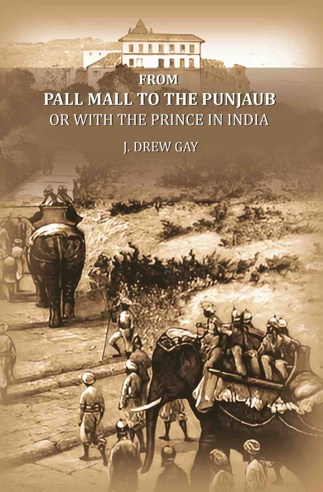    			From Pall Mall to the Punjaub: or with the Prince in India [Hardcover]