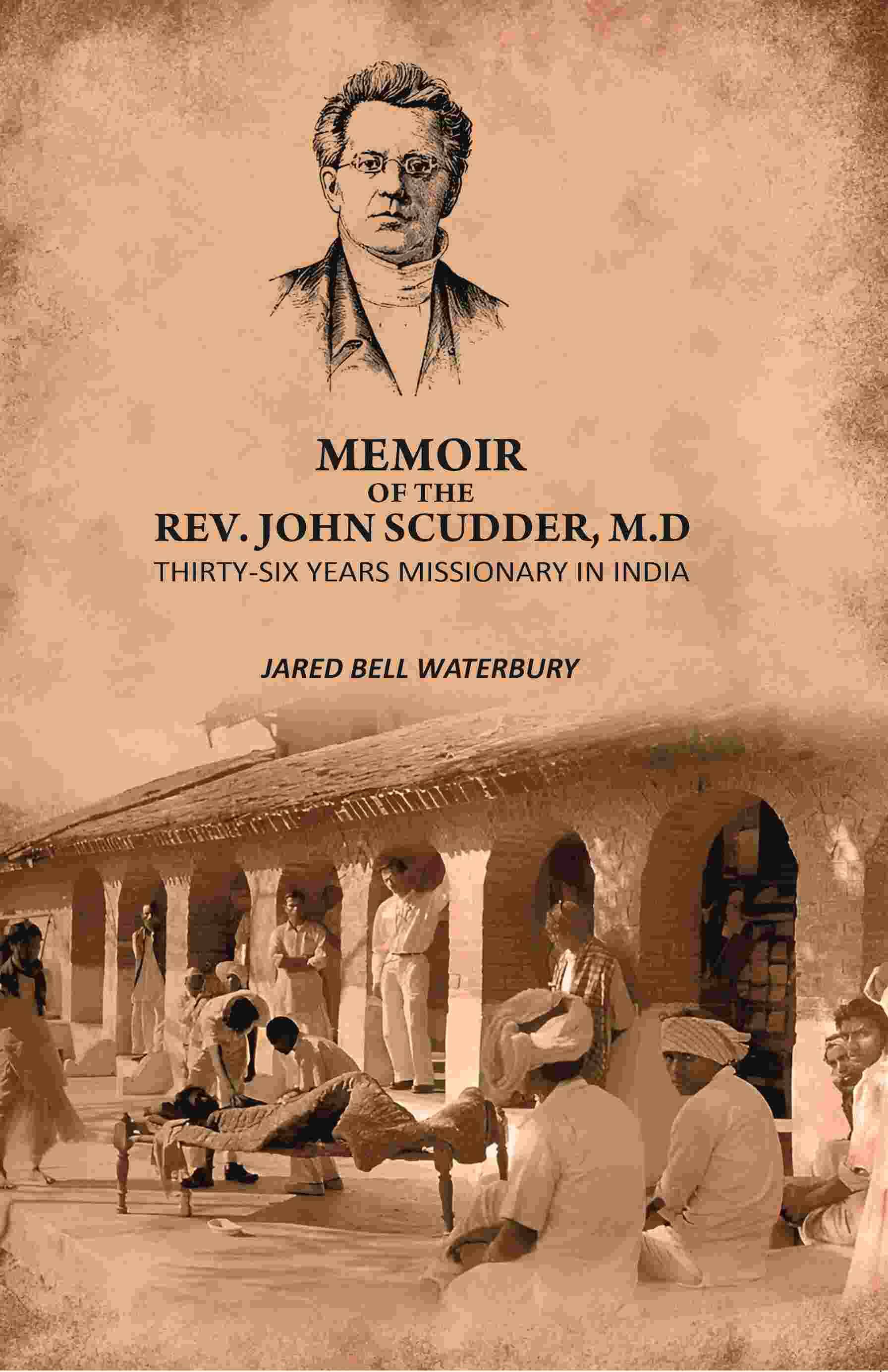     			Memoir Of The Rev. John Scudder, M.D: Thirty-Six Years Missionary in India