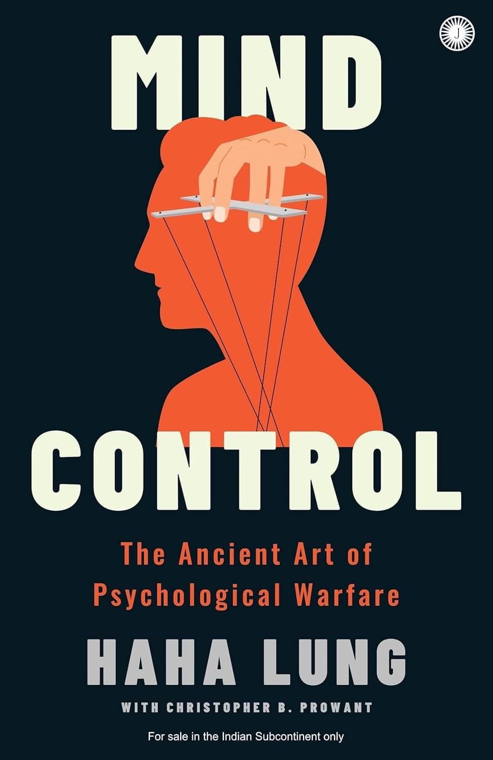 Mind Control: The Ancient Art of Psychological Warfare Mind Control: The Ancient Art of Psychological Warfare