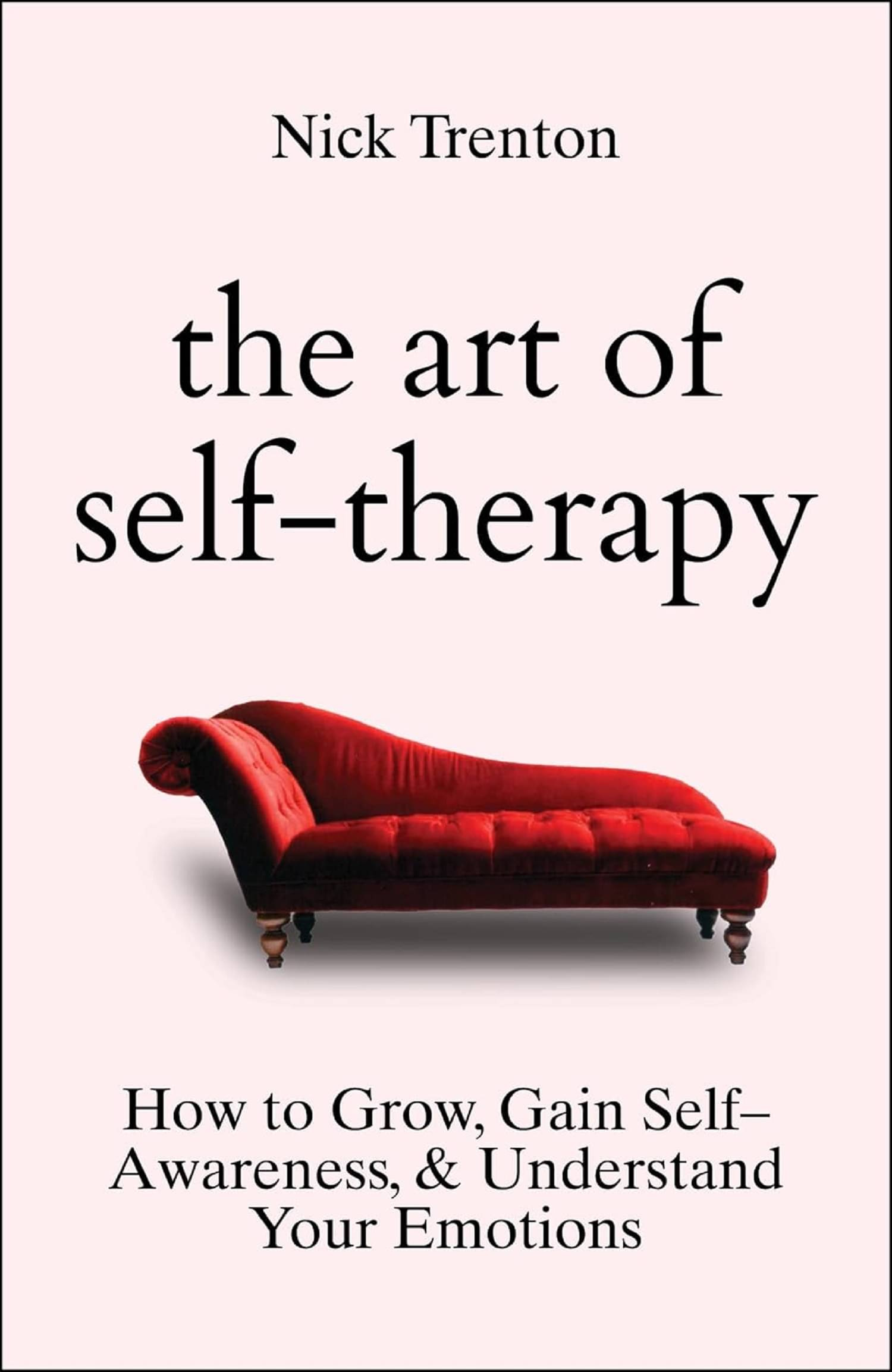     			The Art of Self-Therapy: How to Grow, Gain Self-Awareness, and Understand Your Emotions (English) Paperback – 25 August 2023