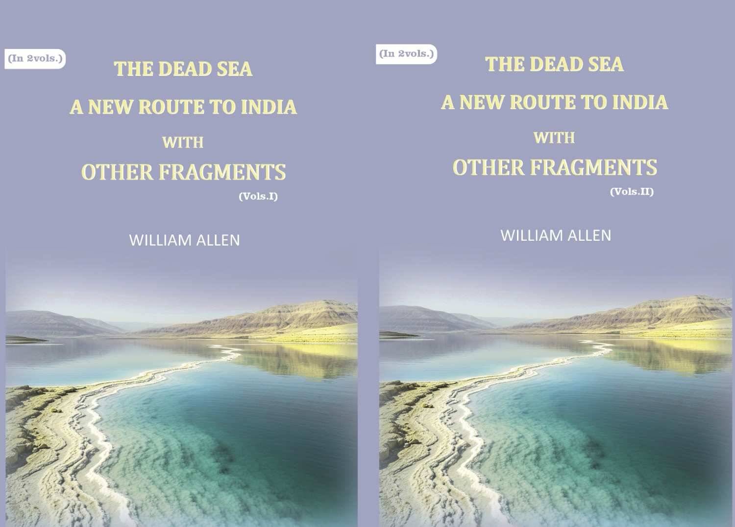     			The Dead sea, a new route to India: with other fragments 2 Vols. Set