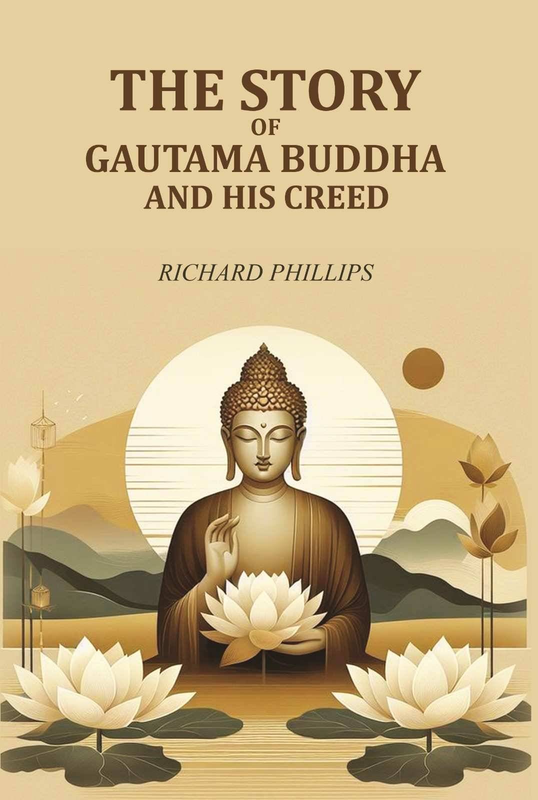     			The Story Of Gautama Buddha and his Creed [Hardcover]