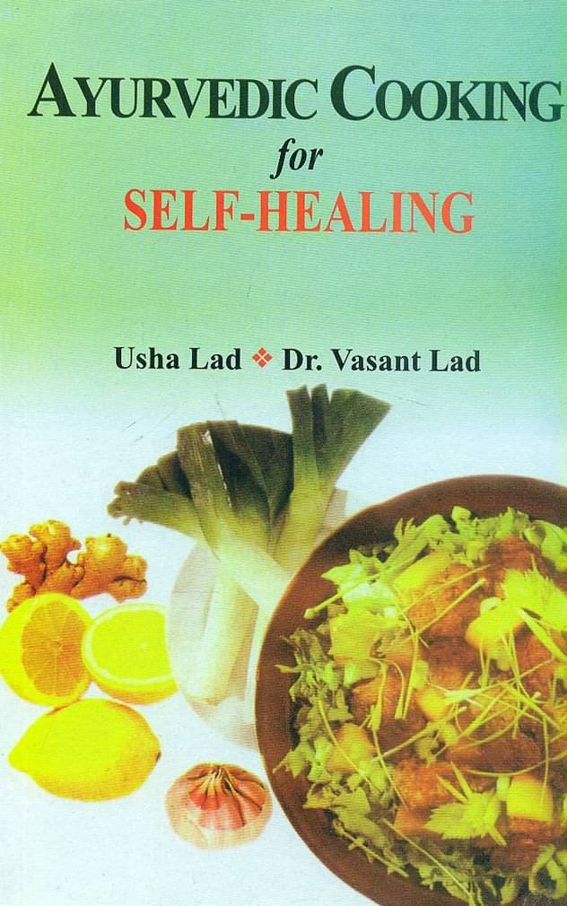 Ayurvedic Cooking for Self-Healing By Usha Lad, Vasnat Lad Ayurvedic Cooking for Self-Healing By Usha Lad, Vasnat Lad