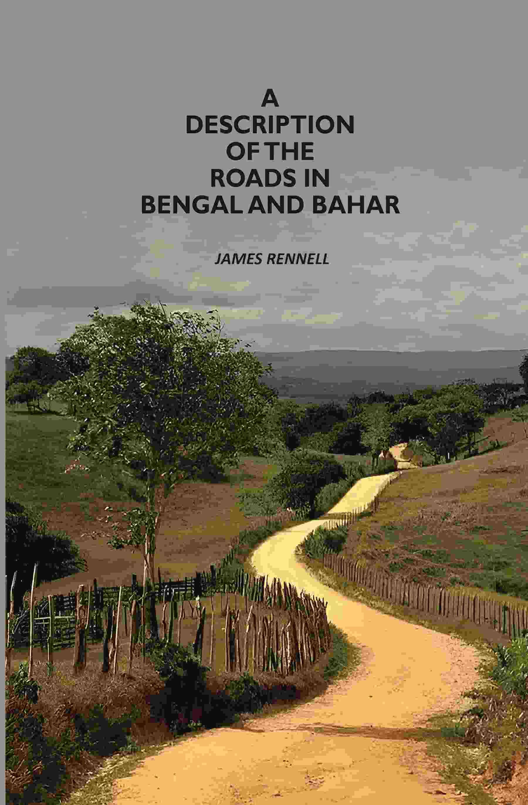     			A Description Of The Roads In Bengal And Bahar