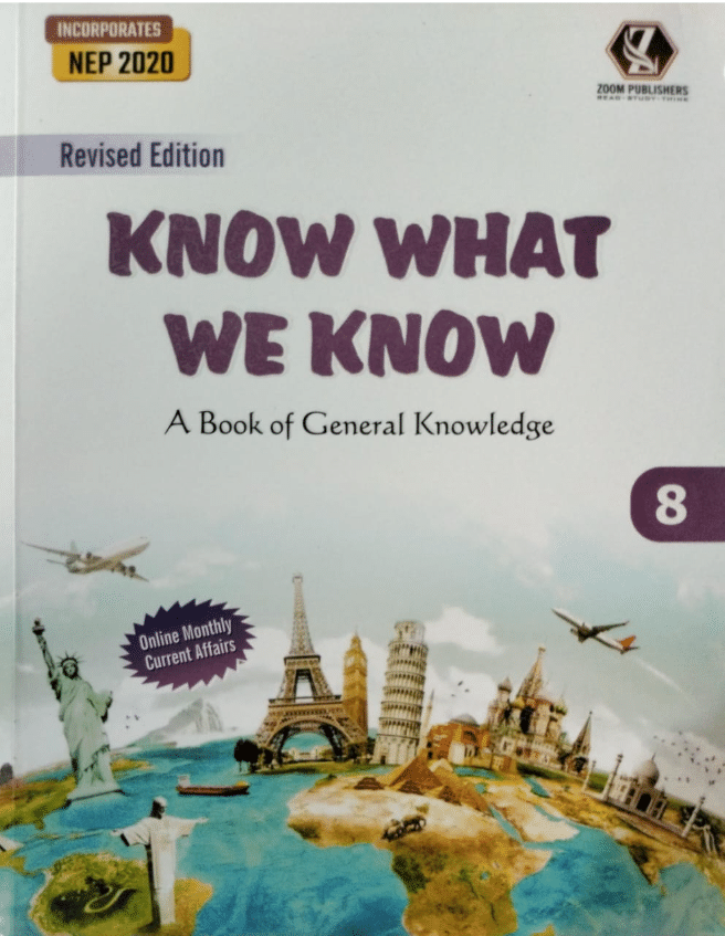 KNOW WHAT WE KNOW CLASS 8 ( GENERAL KNOWLEDGE ) KNOW WHAT WE KNOW CLASS 8 ( GENERAL KNOWLEDGE )