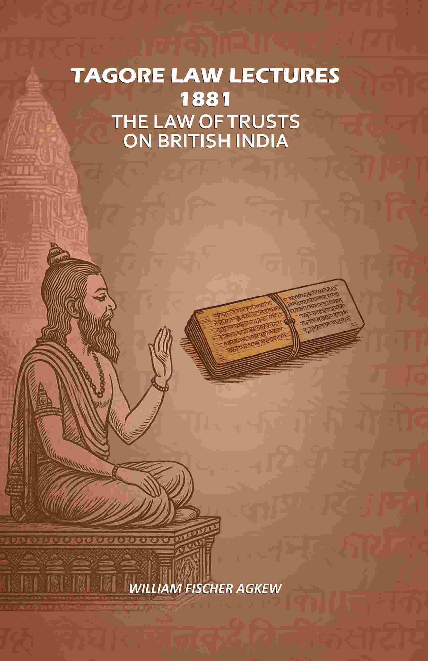     			Tagore Law Lectures 1881: The Law Of Trusts On British India