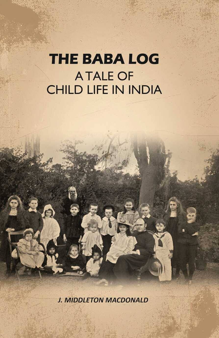     			The Baba log: A Tale of Child life in India
