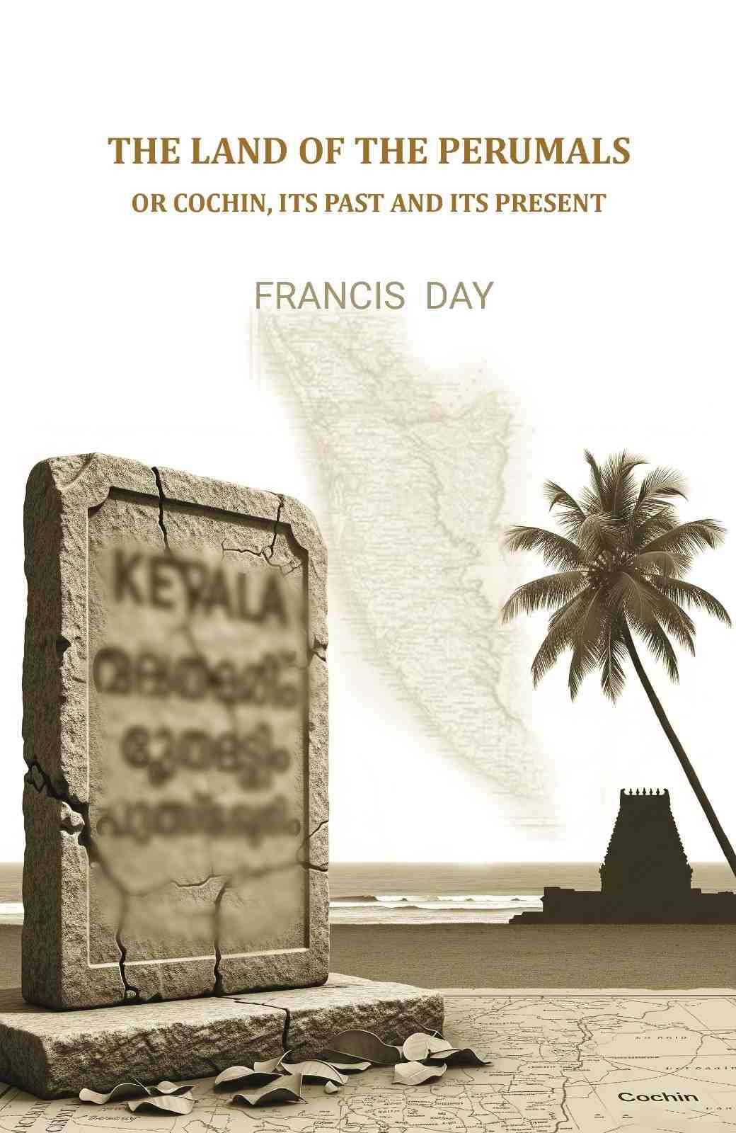     			The Land of the Perumals: Or Cochin, Its Past and Its Present