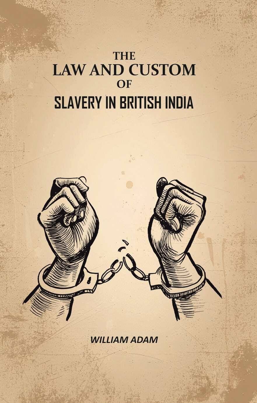     			The Law And Custom of Slavery In British India [Hardcover]