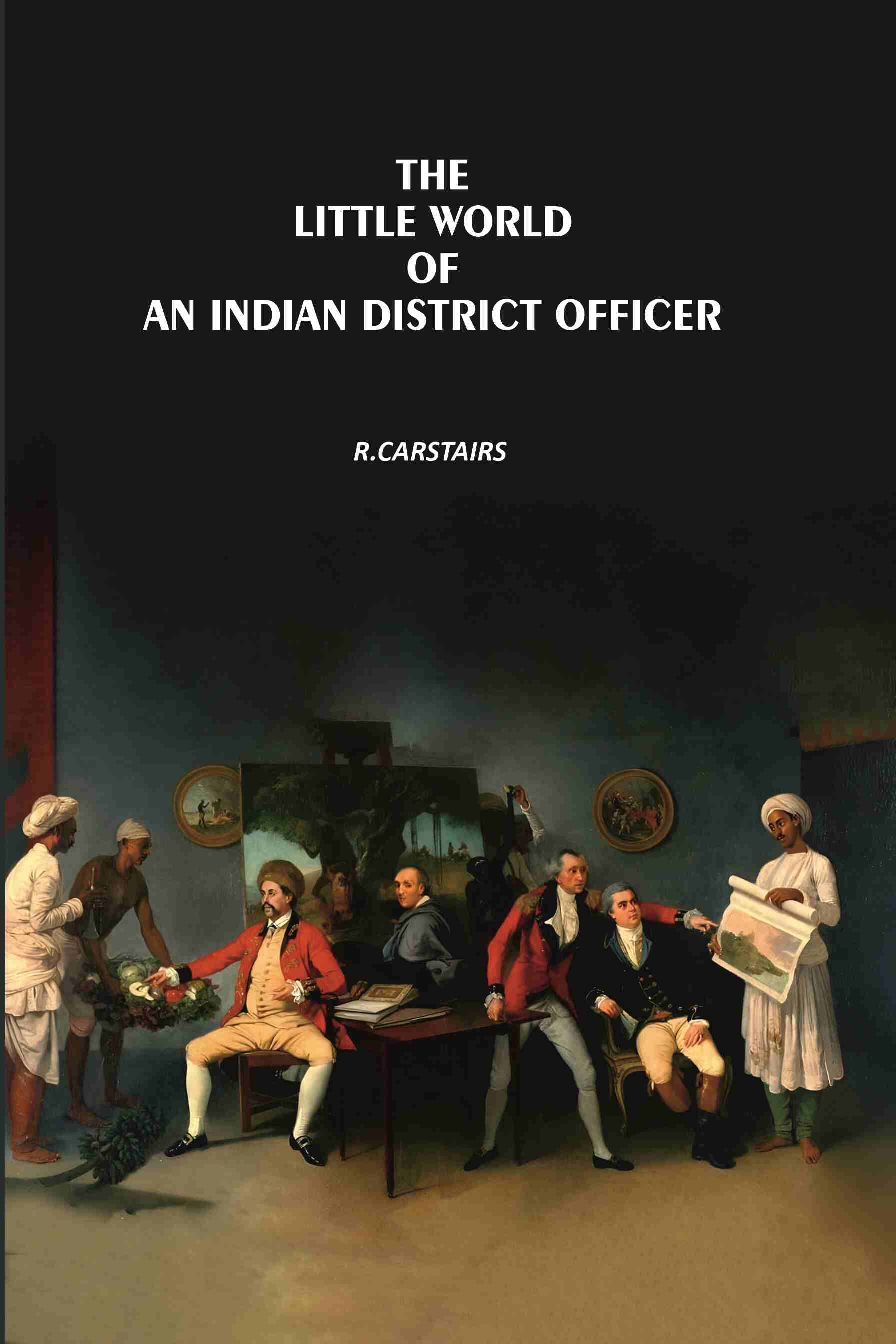     			The Little World Of An Indian District Officer