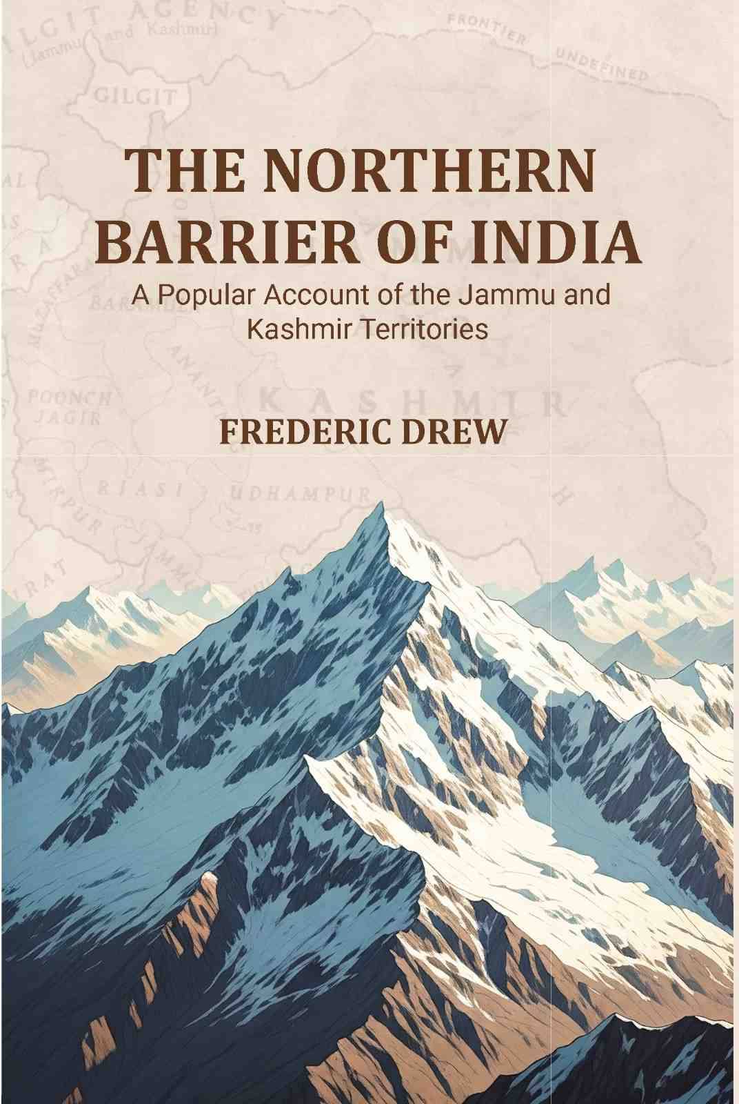     			The Northern Barrier of India: A Popular Account of the Jammu and Kashmir Territories