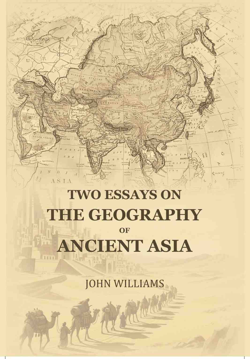     			Two Essays On The Geography Of Ancient Asia [Hardcover]