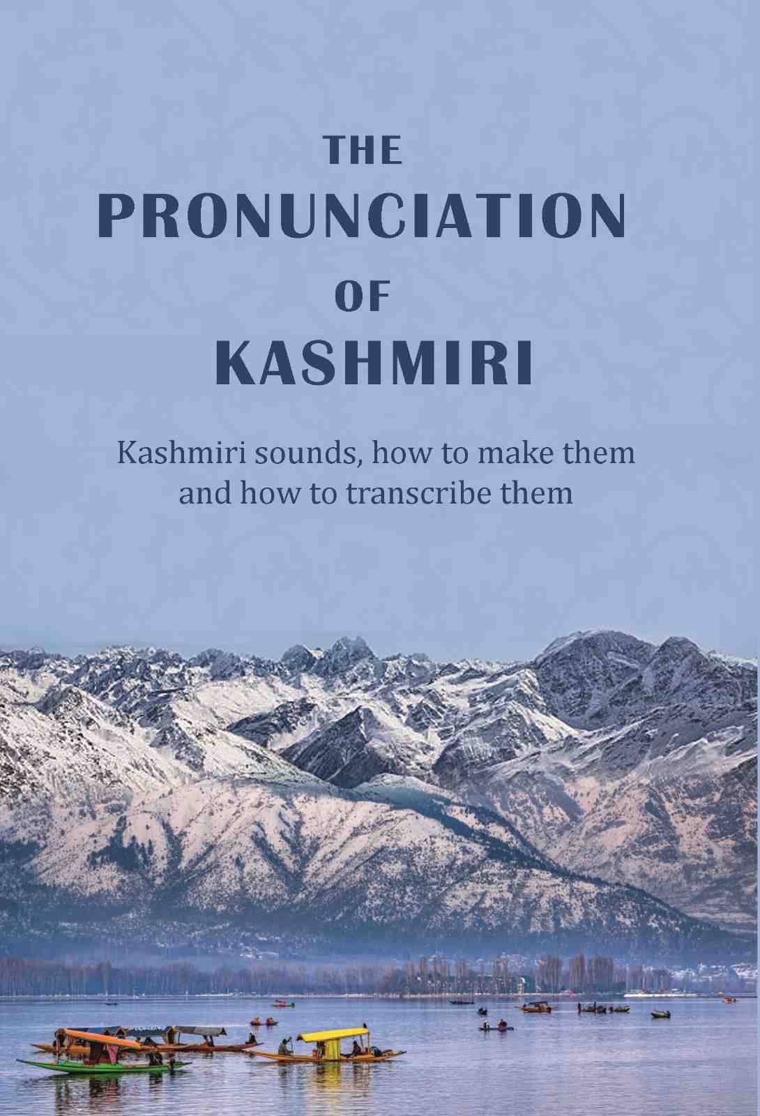     			The Pronunciation of Kashmiri: Kashmiri sounds, how to make them, and how to transcribe them [Hardcover]