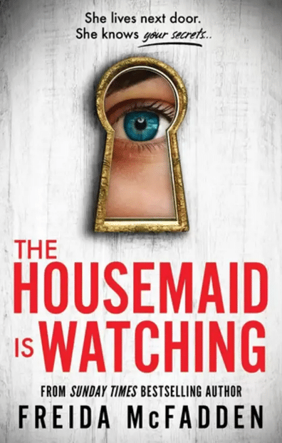 The Housemaid Is Watching (English Book Its Home Story , Paperback, McFadden Freida) (Paperback, McFadden Freida) The Housemaid Is Watching (English Book Its Home Story , Paperback, McFadden Freida) (Paperback, McFadden Freida)