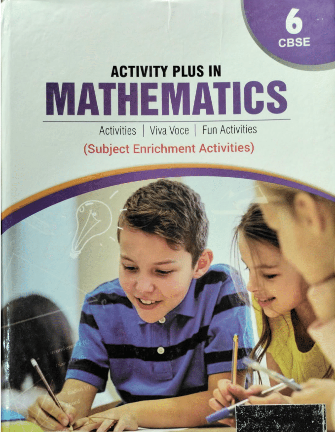 ACTIVITY PLUS IN MATHEMATICS CBSE CLASS 6 ACTIVITY PLUS IN MATHEMATICS CBSE CLASS 6