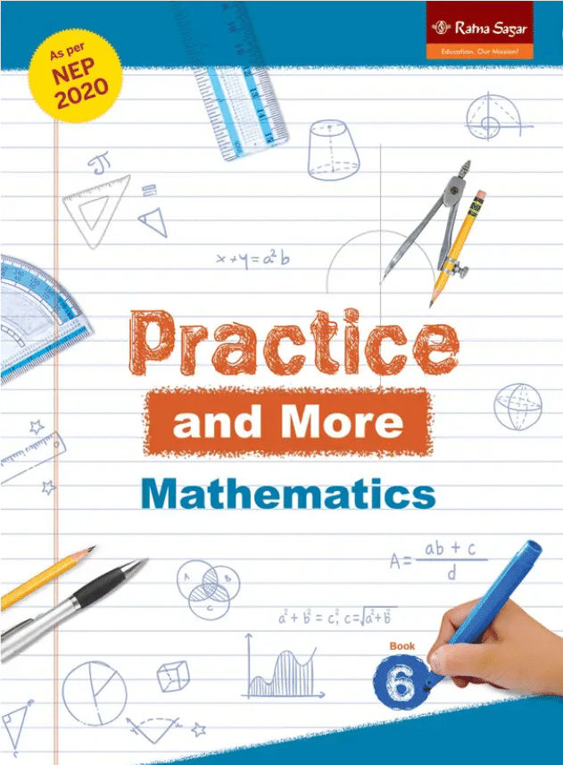 PRACTICE AND MORE MATHEMATICS CLASS 6 PRACTICE AND MORE MATHEMATICS CLASS 6